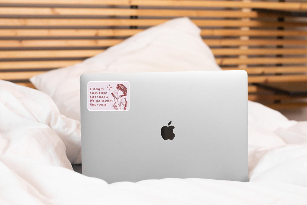 I Thought About Being Nice Today & It's The Thought Sticker