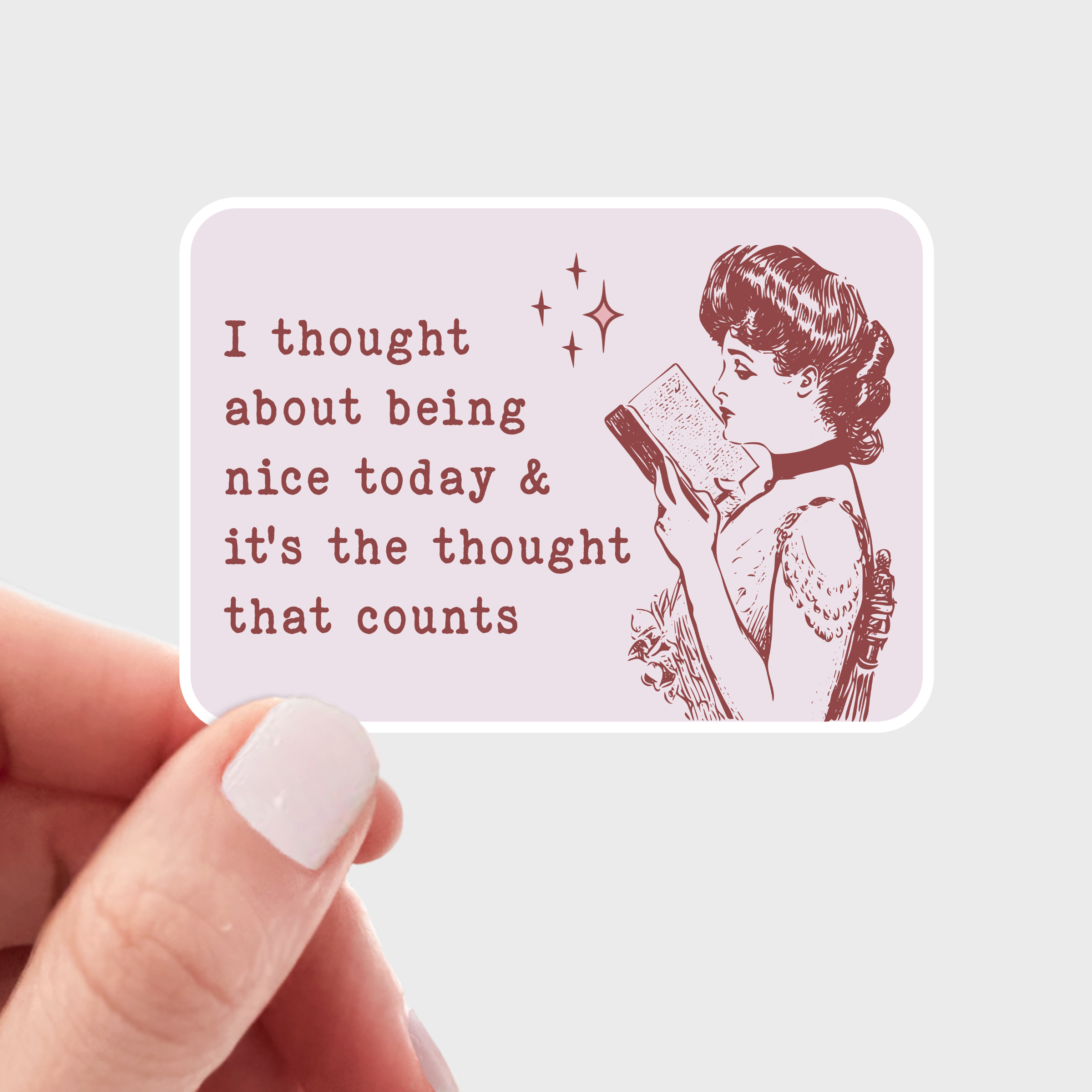 I Thought About Being Nice Today & It's The Thought Sticker
