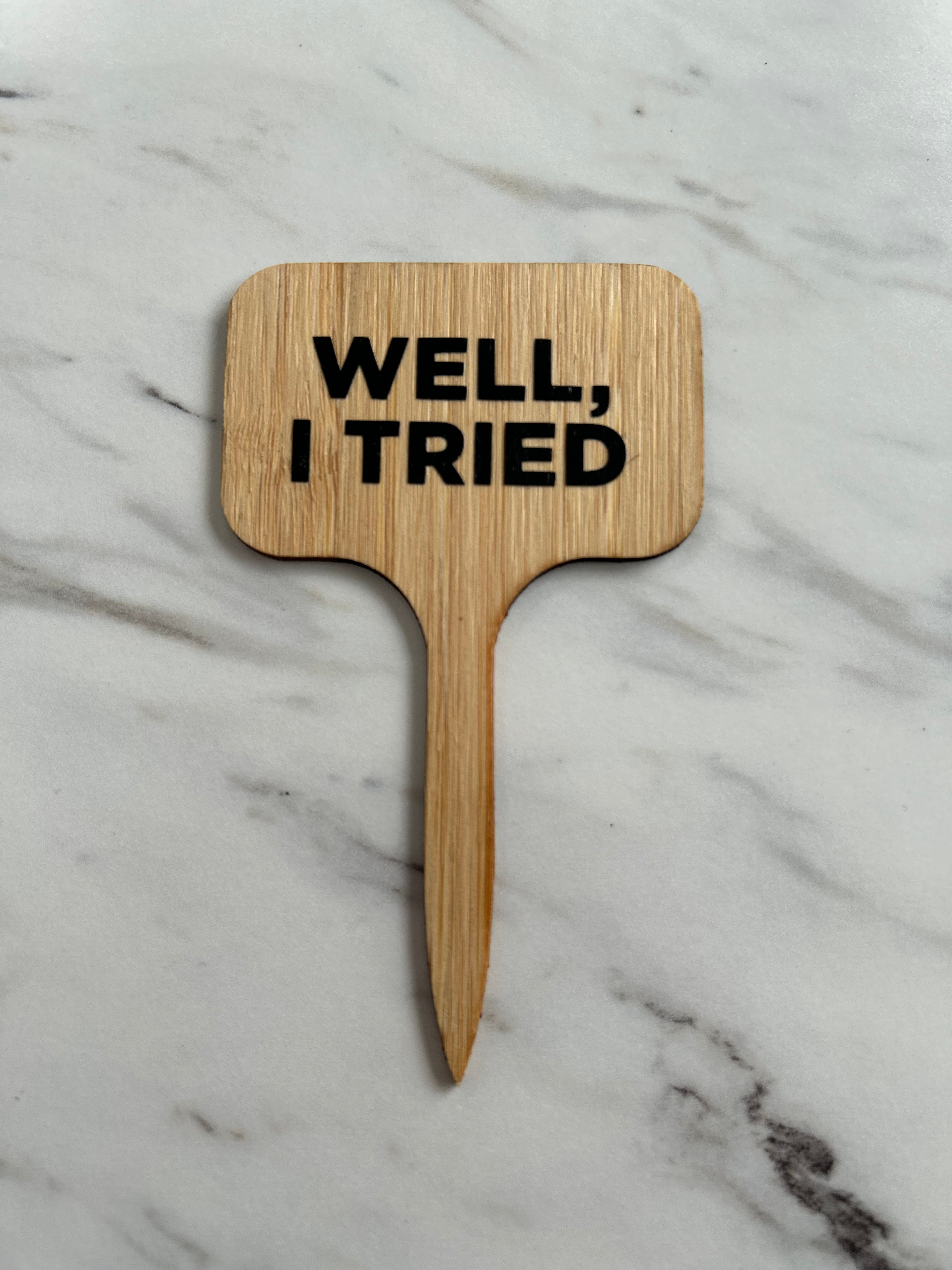 Well, I Tried Plant Stake