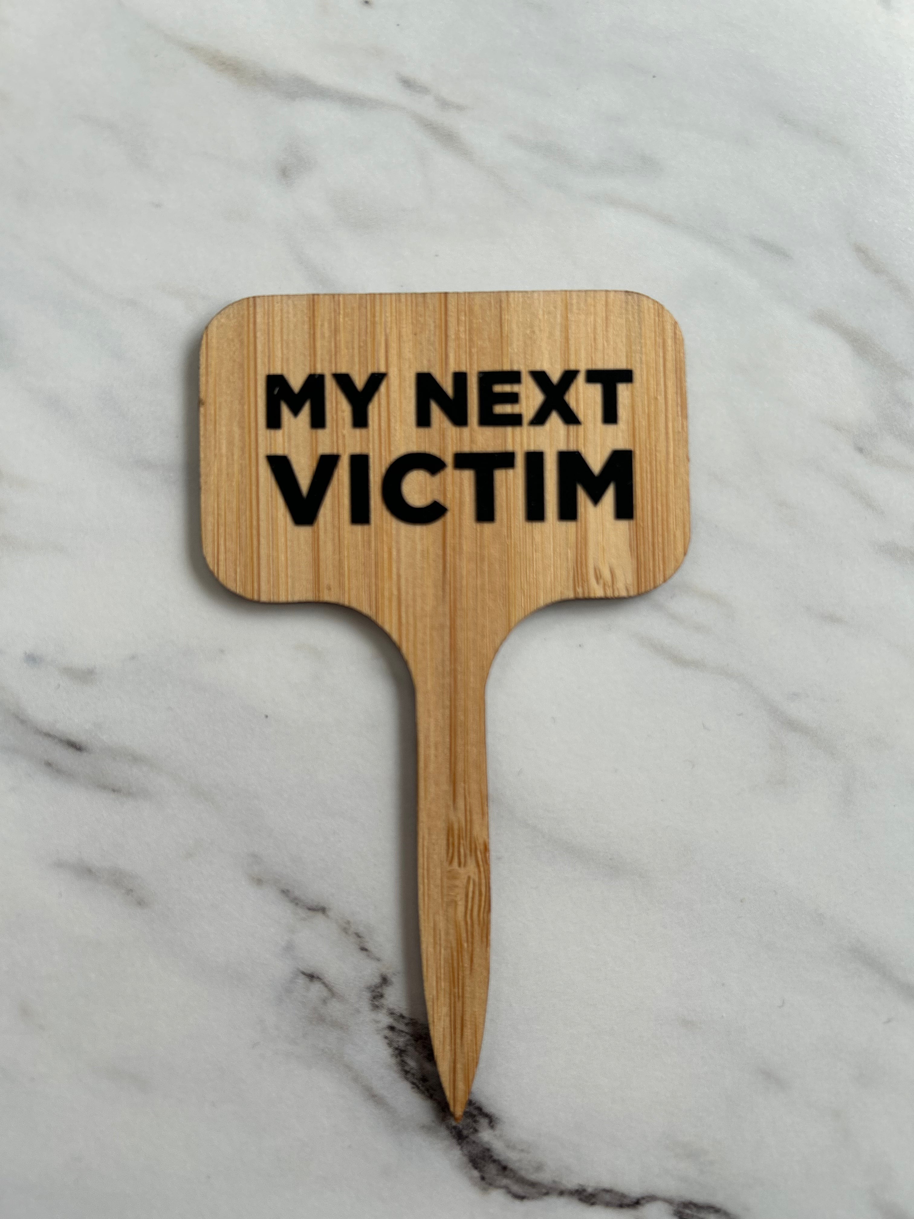 My Next Victim Plant Stake