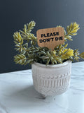 Please Don't Die Plant Stake