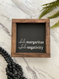 Inhale Margaritas Exhale Negativity Mini Sign