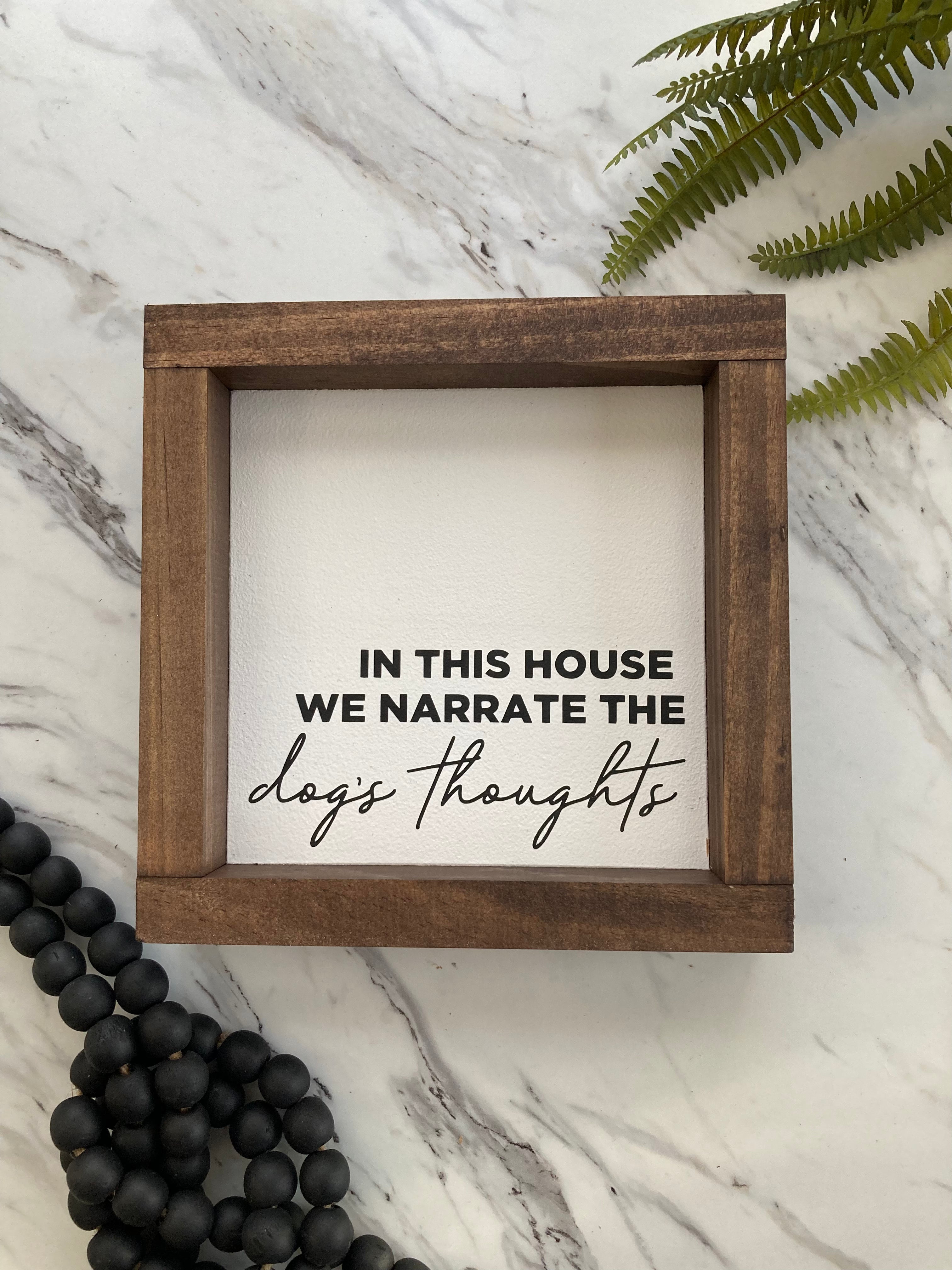 Narrate The Dog's Thoughts Mini Sign