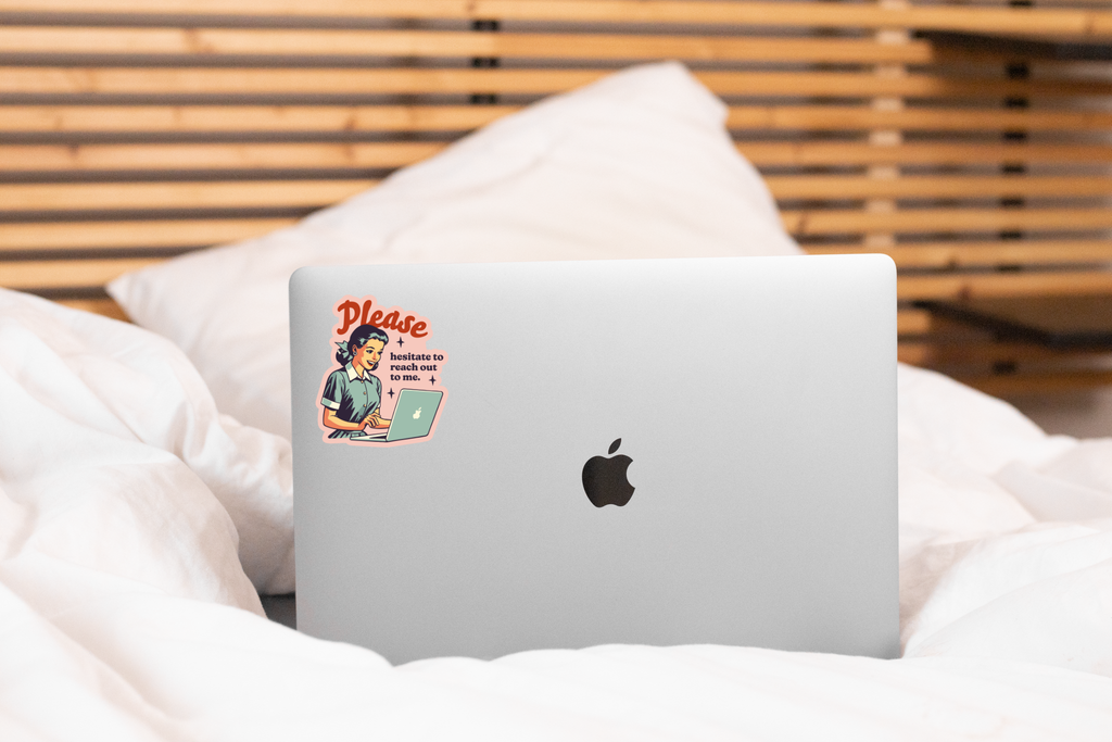 Please Hesitate to Reach Out To Me Sticker